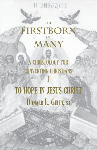 The firstborn of many : a christology for converting Christians. Vol. 1, To hope in Jesus Christ