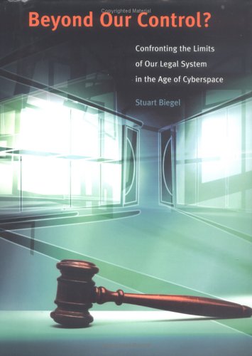 Beyond our control? : confronting the limits of our legal system in the age of cyberspace