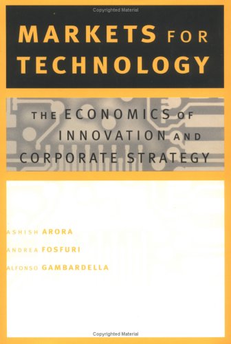 Markets for technology : the economics of innovation and corporate strategy