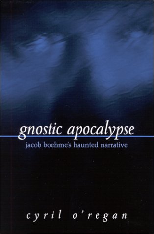 Gnostic apocalypse : Jacob's Boehme's haunted narrative