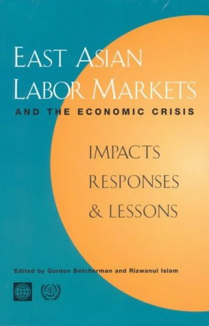 East Asian labor markets and the economic crisis : impacts, responses & lessons