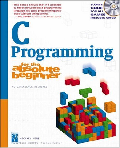 C programming for the absolute beginner : the fun way to learn programming