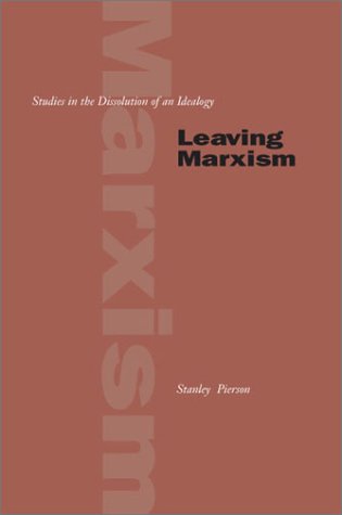 Leaving Marxism studies in the dissolution of an ideology