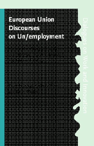 European Union discourses on un/employment : an interdisciplinary approach to employment, policy-making and organizational change