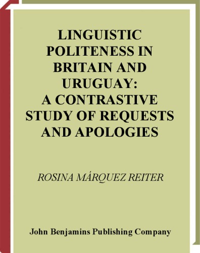 Linguistic politeness in Britain and Uruguay : a contrastive study of requests and apologies