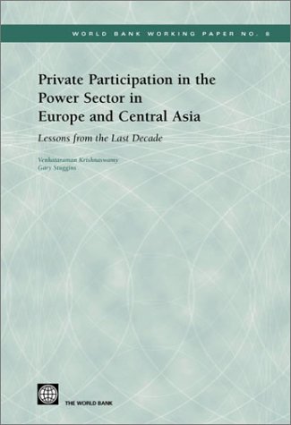 Private Participation in the Power Sector in Europe and Central Asia : Lessons from the Last Decade.