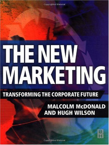 The new marketing : transforming the corporate future