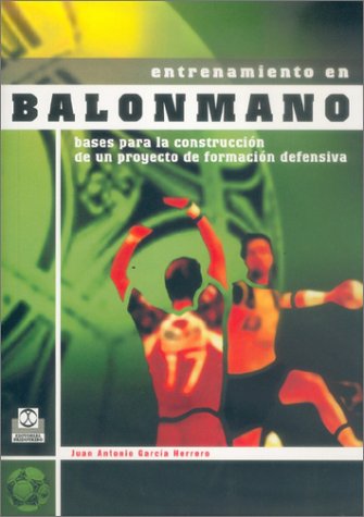 Entrenamiento en balonmano : bases para la construccin̤ de un proyecto de formacin̤ defensiva