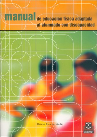 Manual de educación física adaptada al alumno con discapacidad (2a. ed.)