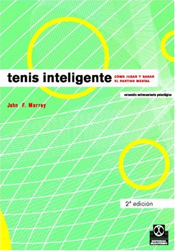 Tenis inteligente : cómo jugar y ganar el partido mental