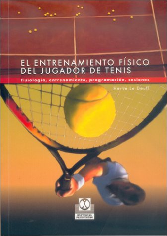 El entrenamiento físico del jugador de tenis : fisiología, entrenamientos, programación, sesiones