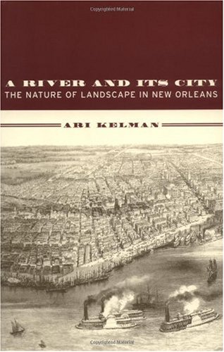 A river and its city : the nature of landscape in New Orleans