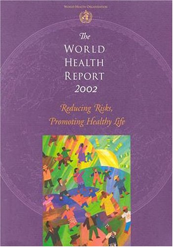 The world health report 2002 : reducing risks, promoting healthy life