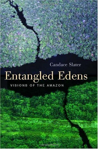 Entangled edens : visions of the Amazon