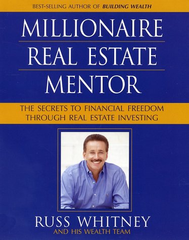 Millionaire real estate mentor : the secrets to financial freedom through real estate investing