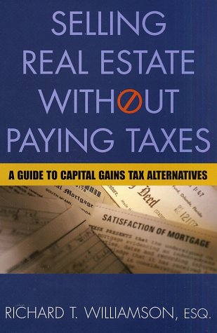 Selling real estate without paying taxes : a guide to capital gains tax alternatives