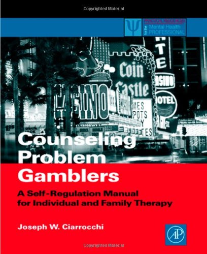 Counseling problem gamblers : a self-regulation manual for individual and family therapy