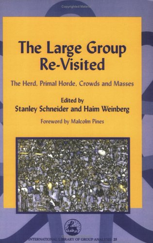 The large group re-visited : the herd, primal horde, crowds and masses