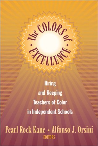 The colors of excellence : hiring and keeping teachers of color in independent schools