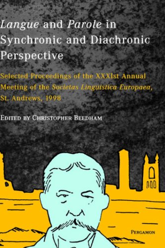 Langue and parole in synchronic and diachronic perspective : selected proceedings of the XXXIst Annual Meeting of the Societas Linguistica Europaea, St. Andrews, 1998