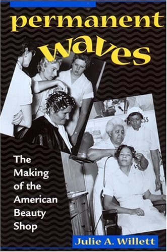 Permanent waves : the making of the American beauty shop