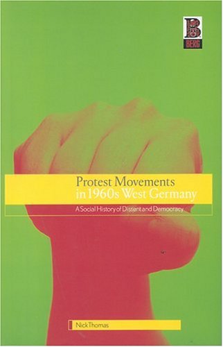 Protest movements in 1960s West Germany : a social history of dissent and democracy