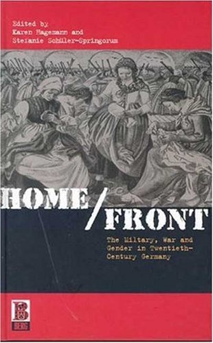 Home/front : the military, war, and gender in twentieth-century Germany