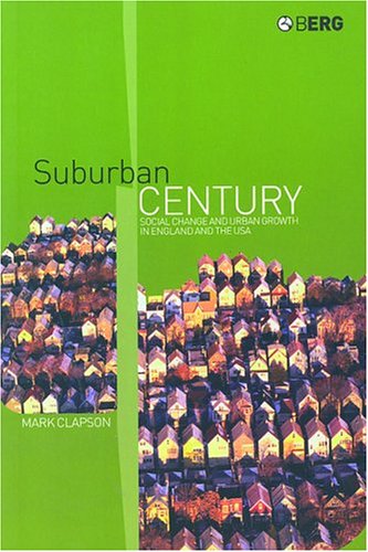 Suburban century : social change and urban growth in England and the United States