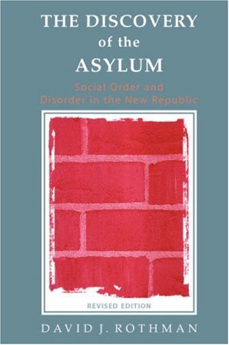 The discovery of the asylum : social order and disorder in the new republic