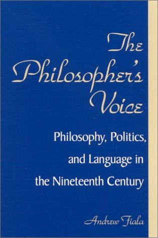 The philosopher's voice : philosophy, politics, and language in the nineteenth century