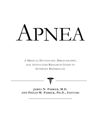 Apnea : a medical dictionary, bibliography, and annotated research guide to internet references