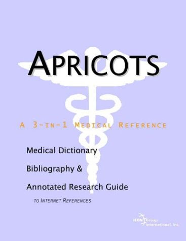 Apricots : a medical dictionary, bibliography, and annotated research guide to internet references