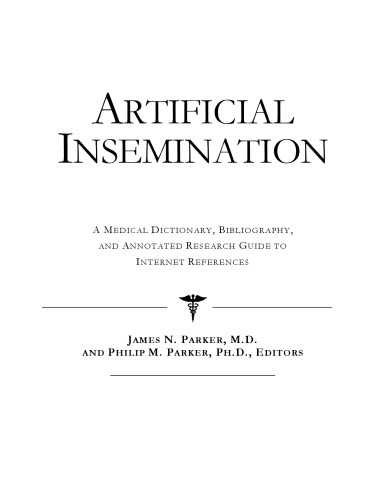 Artificial insemination : a medical dictionary, bibliography, and annotated research guide to internet references