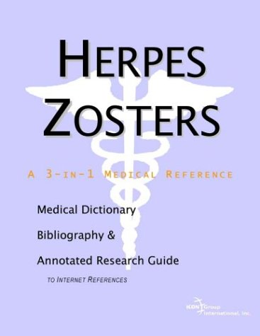 Herpes zosters : a medical dictionary, bibliography, and annotated research guide to Internet references