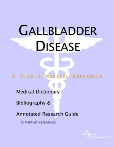 Gallbladder disease : a medical dictionary, bibliography, and annotated research guide to Internet references