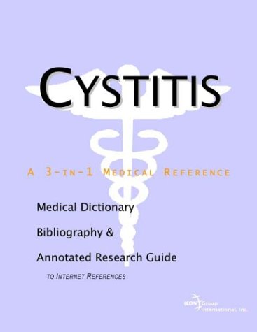 Cystitis : a medical dictionary, bibliography, and annotated research guide to internet references