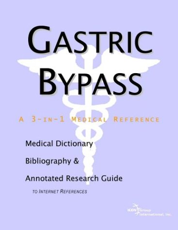 Gastric bypass : a medical dictionary, bibliography, and annotated research guide to Internet references