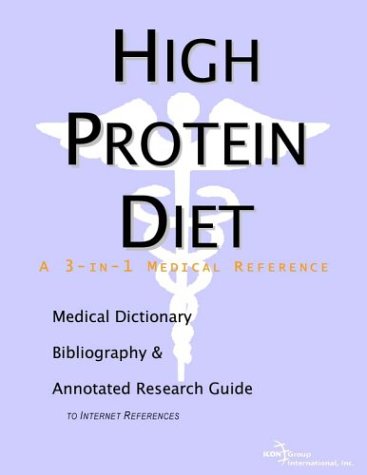 High protein diet : a medical dictionary, bibliography, and annotated research guide to Internet references