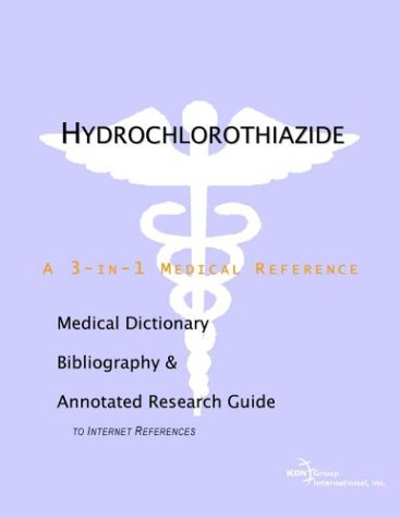 Hydrochlorothiazide : a medical dictionary, bibliography, and annotated research guide to Internet references