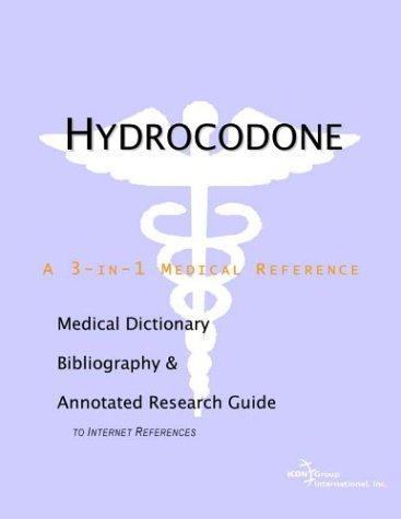 Hydrocodone : a medical dictionary, bibliography, and annotated research guide to Internet references