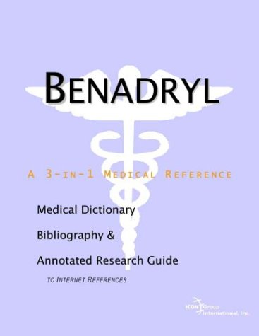 Benadryl : a medical dictionary, bibliography, and annotated research guide to Internet references