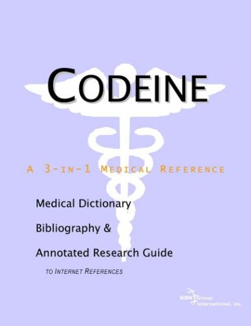 Codeine : a medical dictionary, bibliography, and annotated research guide to Internet references