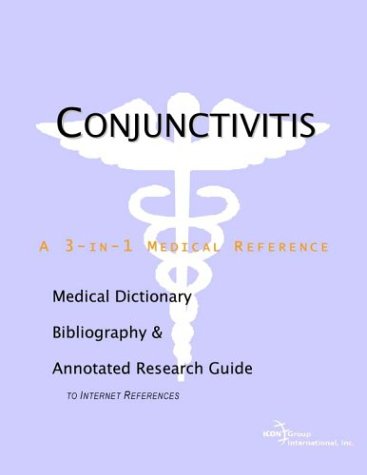 Conjunctivitis : a medical dictionary, bibliography, and annotated research guide to Internet references