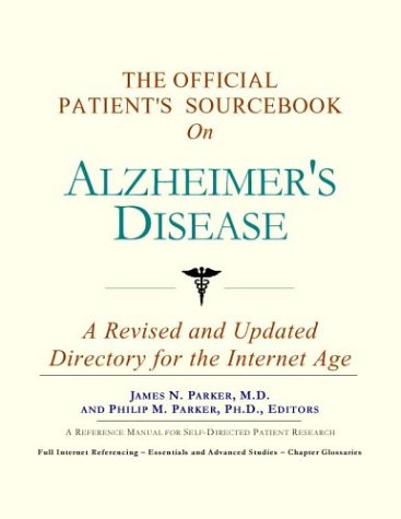 The official patient's sourcebook on Alzheimer's disease