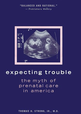 Expecting trouble : what expectant parents should know about prenatal care in America