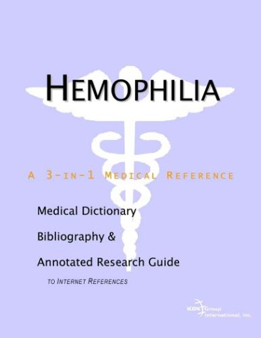 Hemophilia : a medical dictionary, bibliography and annotated research guide to Internet references