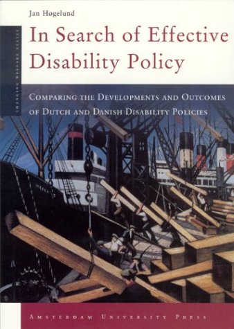 In search of effective disability policy : comparing the developments and outcomes of Dutch and Danish disability policies