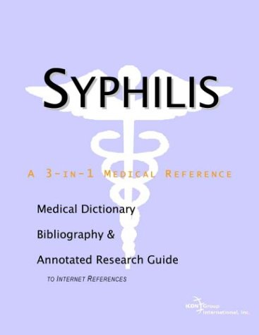 Syphilis : a medical dictionary, bibliography, and annotated research guide to internet references