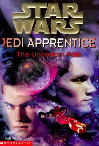 The Uncertain Path (Star Wars: Jedi Apprentice, Book 6)