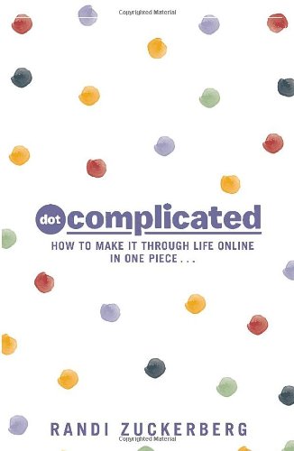 Dot Complicated - How to Make it Through Life Online in One Piece